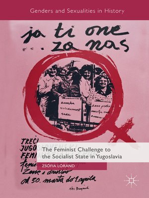 cover image of The Feminist Challenge to the Socialist State in Yugoslavia
